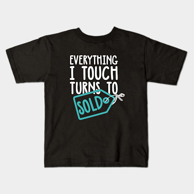 Everything I Touch Turns To Sold Kids T-Shirt by BarKer